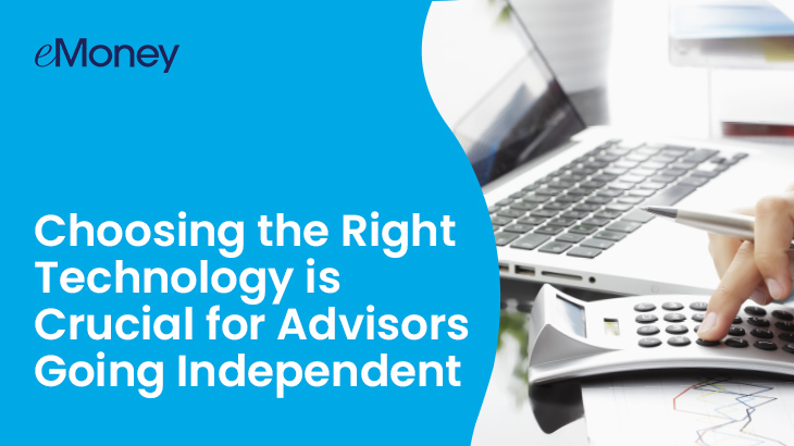 Choosing the Right Technology is Crucial for Advisors Going Independent