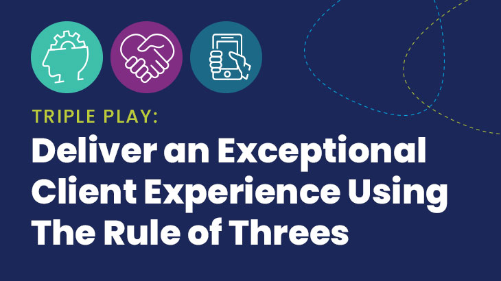 Deliver an Exceptional Client Experience Using the Rule of Threes